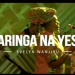 Download: Evelyn Wanjiru – Naringa Na Yesu mp3 (video & lyrics)