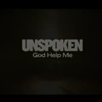 Download: Unspoken – God Help Me mp3 (video & lyrics)